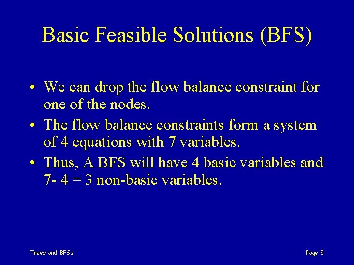 Basic Feasible Solutions (BFS) • We can drop the flow balance constraint for one