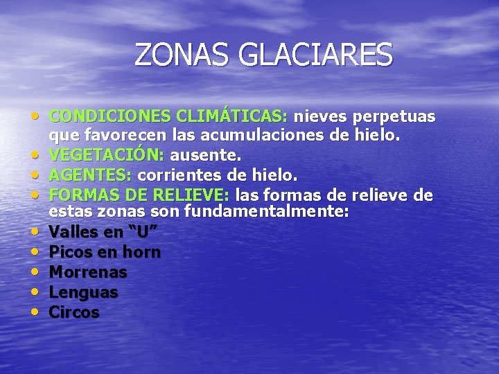 ZONAS GLACIARES • CONDICIONES CLIMÁTICAS: nieves perpetuas • • que favorecen las acumulaciones de