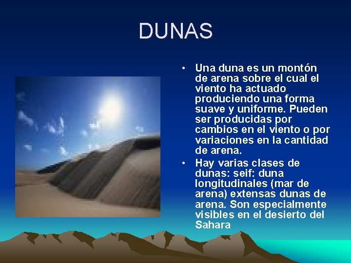 DUNAS • Una duna es un montón de arena sobre el cual el viento