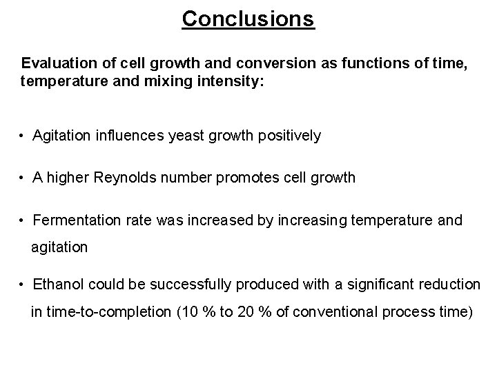 Conclusions Evaluation of cell growth and conversion as functions of time, temperature and mixing