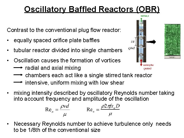Oscillatory Baffled Reactors (OBR) Contrast to the conventional plug flow reactor: • equally spaced