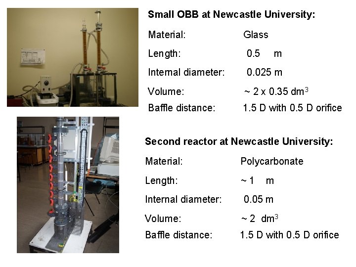 Small OBB at Newcastle University: Material: Glass Length: 0. 5 Internal diameter: 0. 025