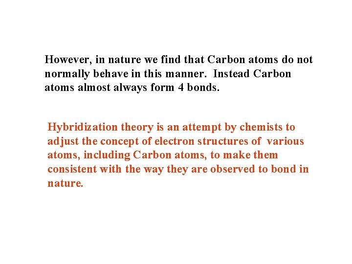 However, in nature we find that Carbon atoms do not normally behave in this