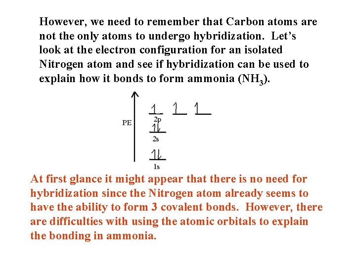 However, we need to remember that Carbon atoms are not the only atoms to