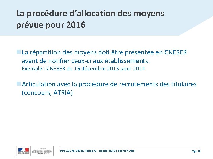 La procédure d’allocation des moyens prévue pour 2016 n La répartition des moyens doit