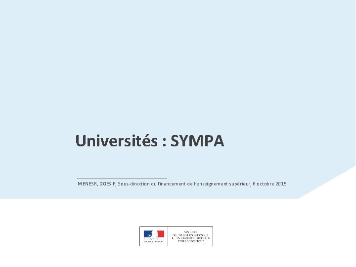 Universités : SYMPA MENESR, DGESIP, Sous-direction du financement de l’enseignement supérieur, 6 octobre 2015