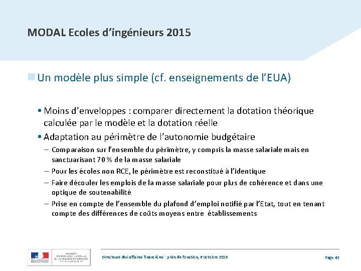 MODAL Ecoles d’ingénieurs 2015 n Un modèle plus simple (cf. enseignements de l’EUA) Moins