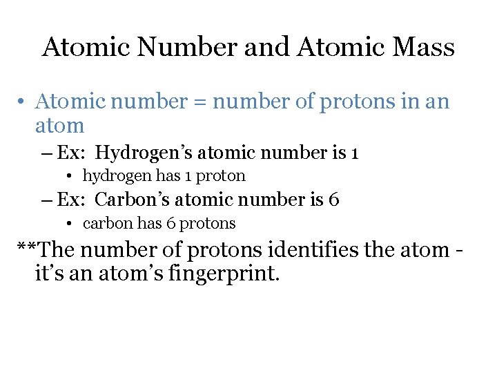 Atomic Number and Atomic Mass • Atomic number = number of protons in an