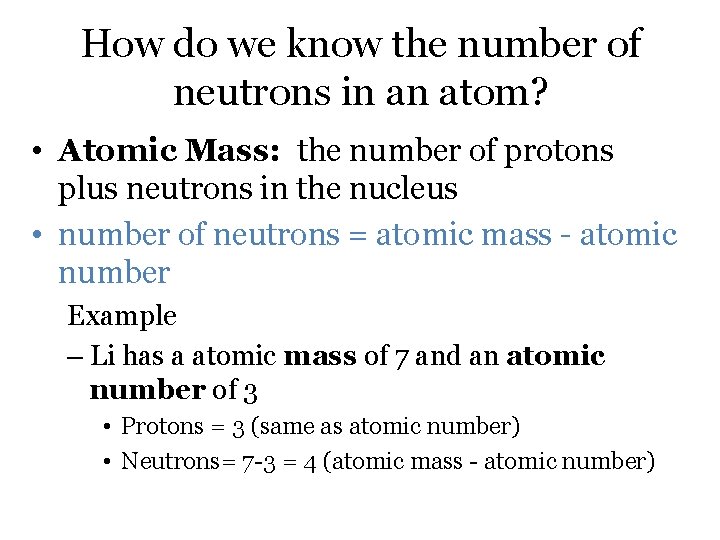 How do we know the number of neutrons in an atom? • Atomic Mass:
