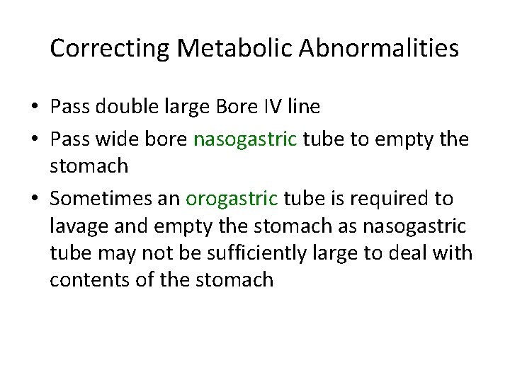Correcting Metabolic Abnormalities • Pass double large Bore IV line • Pass wide bore
