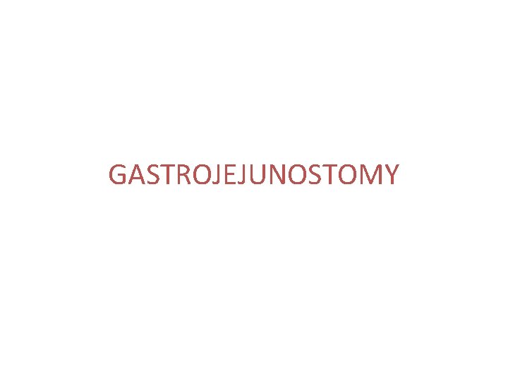 GASTROJEJUNOSTOMY 