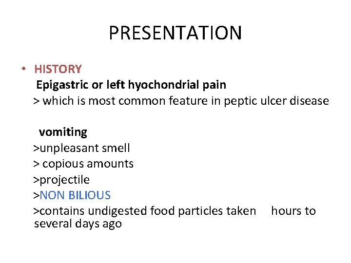 PRESENTATION • HISTORY Epigastric or left hyochondrial pain > which is most common feature