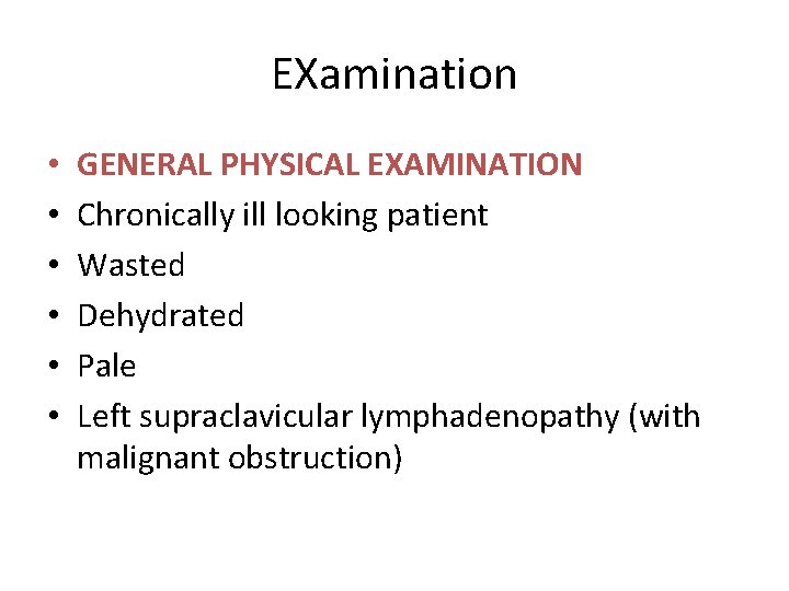 EXamination • • • GENERAL PHYSICAL EXAMINATION Chronically ill looking patient Wasted Dehydrated Pale
