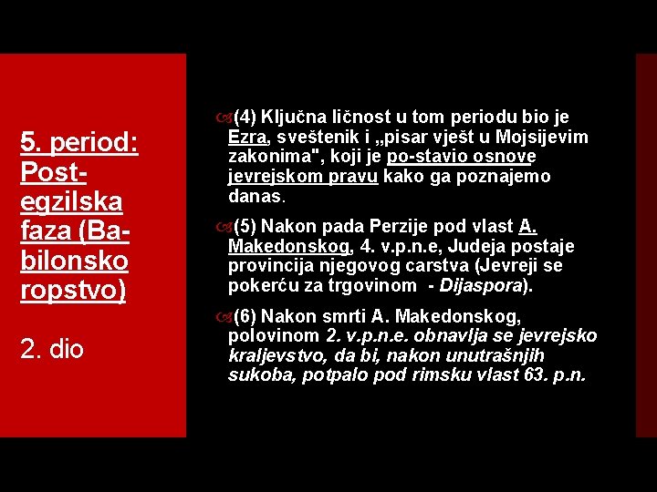 5. period: Post egzilska faza (Ba bilonsko ropstvo) 2. dio (4) Ključna ličnost u