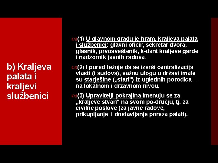  b) Kraljeva palata i kraljevi službenici (1) U glavnom gradu je hram, kraljeva