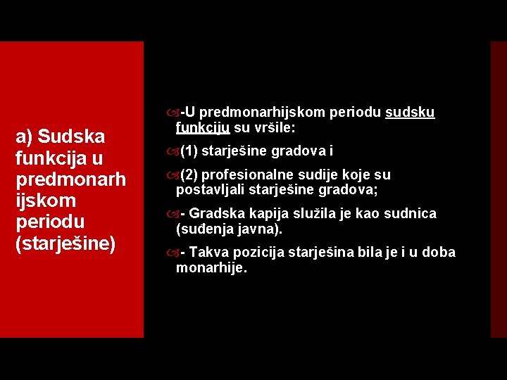 a) Sudska funkcija u predmonarh ijskom periodu (starješine) U predmonarhijskom periodu sudsku funkciju su