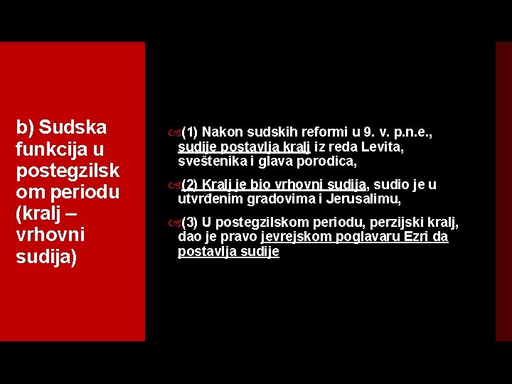 b) Sudska funkcija u postegzilsk om periodu (kralj – vrhovni sudija) (1) Nakon sudskih