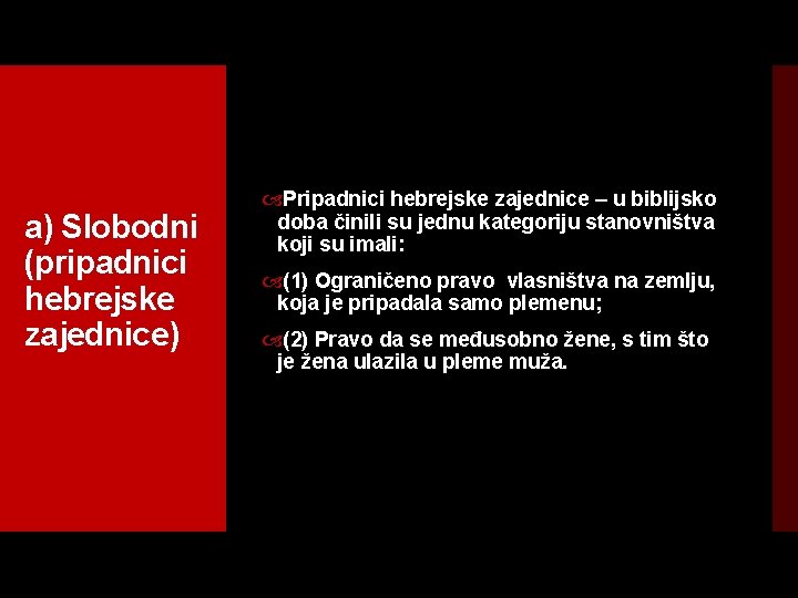 a) Slobodni (pripadnici hebrejske zajednice) Pripadnici hebrejske zajednice – u biblijsko doba činili su