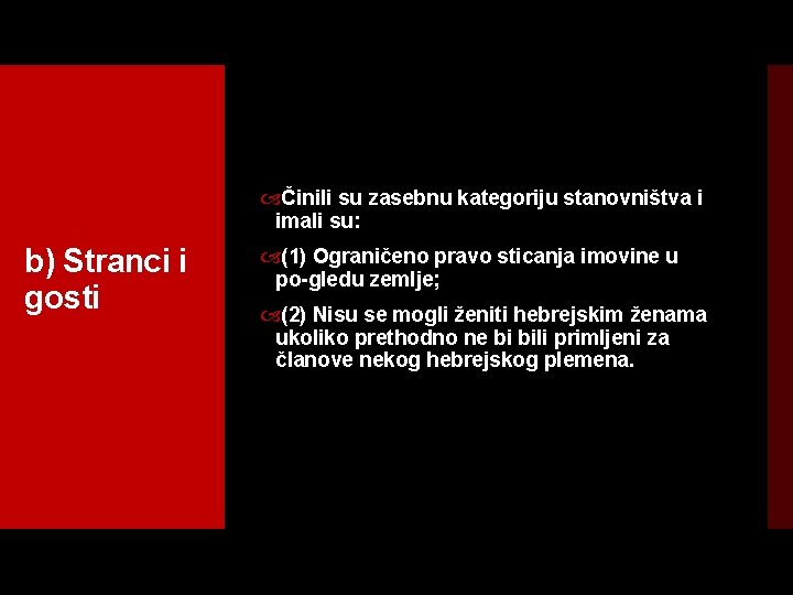  Činili su zasebnu kategoriju stanovništva i imali su: b) Stranci i gosti (1)