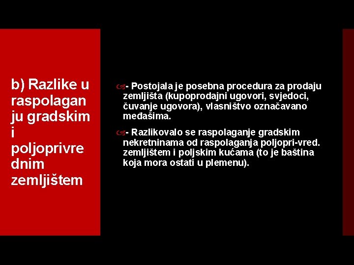 b) Razlike u raspolagan ju gradskim i poljoprivre dnim zemljištem Postojala je posebna procedura