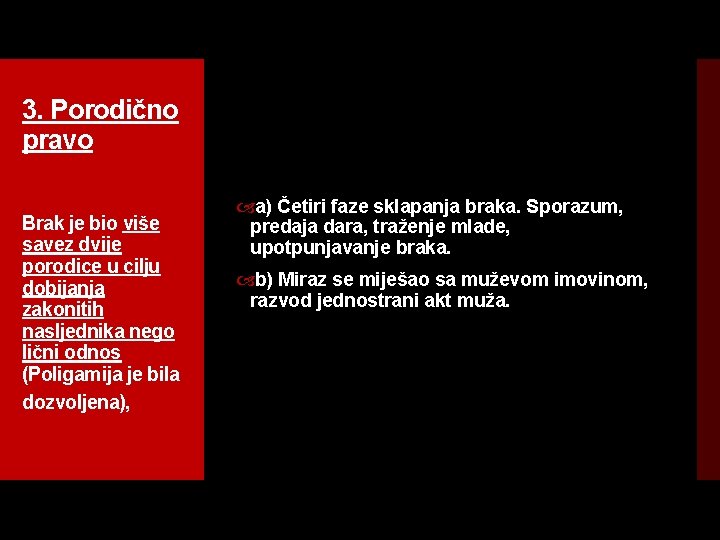 3. Porodično pravo Brak je bio više savez dvije porodice u cilju dobijanja zakonitih