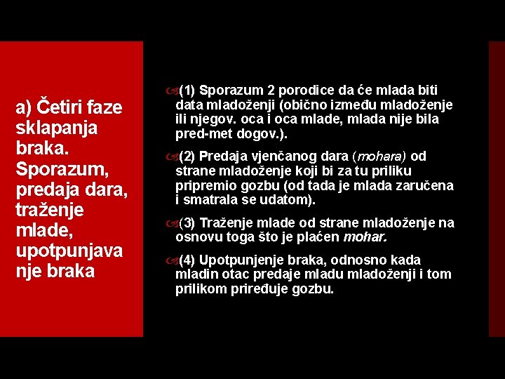 a) Četiri faze sklapanja braka. Sporazum, predaja dara, traženje mlade, upotpunjava nje braka (1)