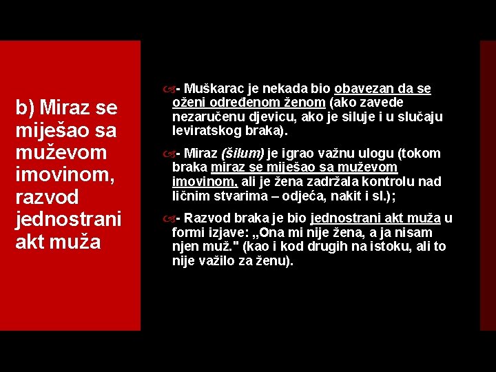 b) Miraz se miješao sa muževom imovinom, razvod jednostrani akt muža Muškarac je nekada