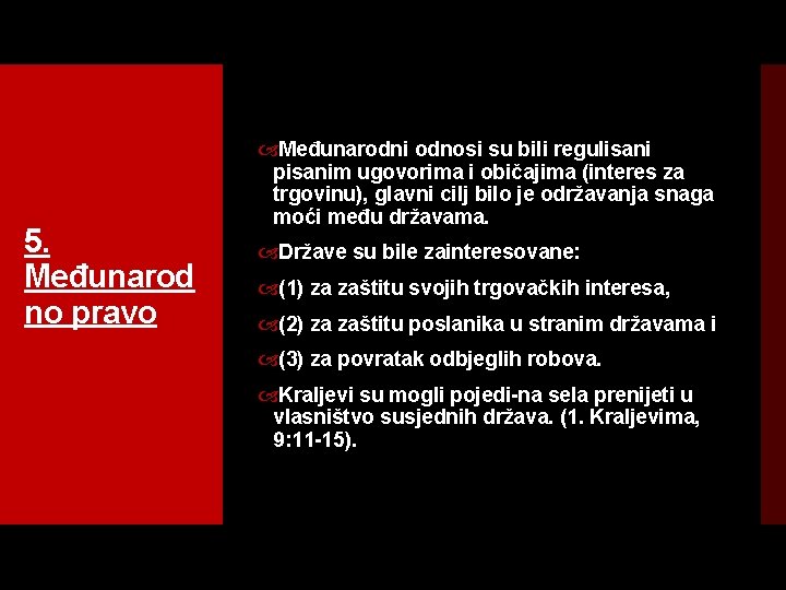 5. Međunarod no pravo Međunarodni odnosi su bili regulisani pisanim ugovorima i običajima (interes