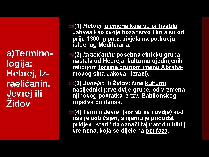 a)Termino logija: Hebrej, Iz raelićanin, Jevrej ili Židov (1) Hebrej: plemena koja su prihvatila