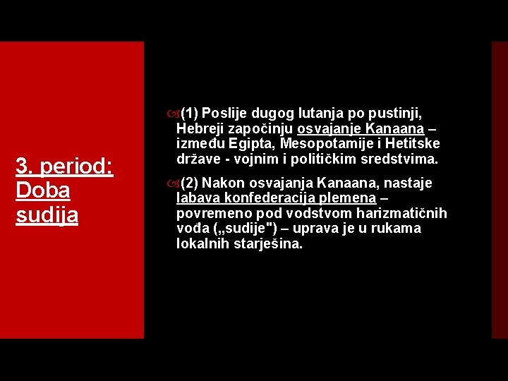 3. period: Doba sudija (1) Poslije dugog lutanja po pustinji, Hebreji započinju osvajanje Kanaana