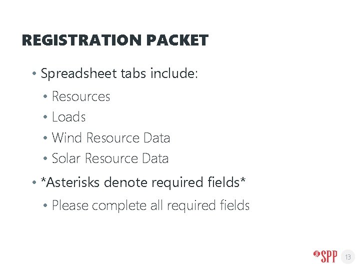 REGISTRATION PACKET • Spreadsheet tabs include: • Resources • Loads • Wind Resource Data