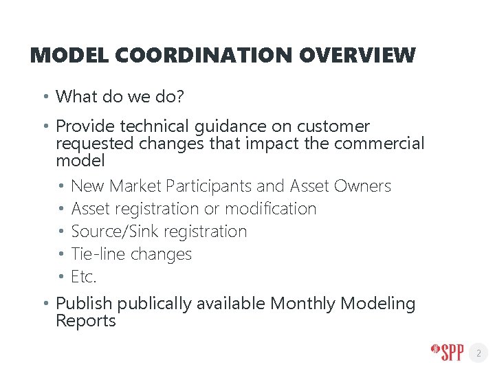 MODEL COORDINATION OVERVIEW • What do we do? • Provide technical guidance on customer