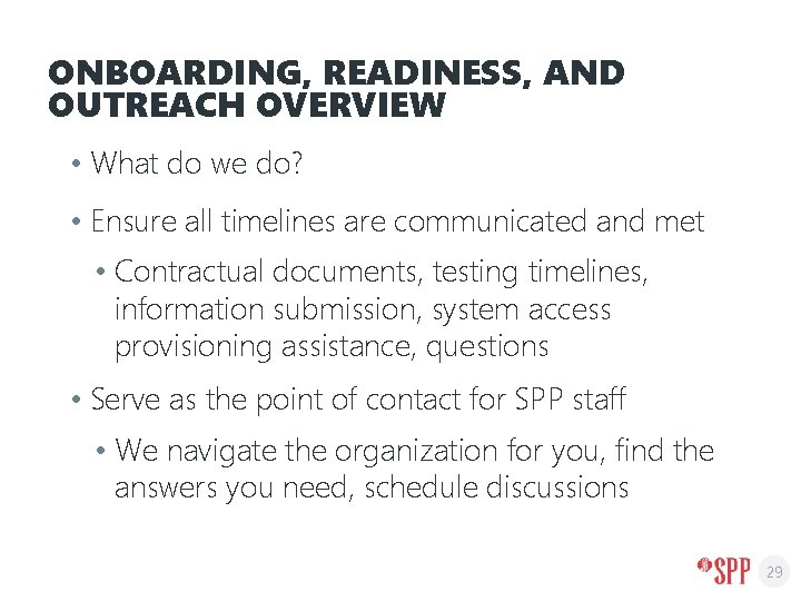 ONBOARDING, READINESS, AND OUTREACH OVERVIEW • What do we do? • Ensure all timelines