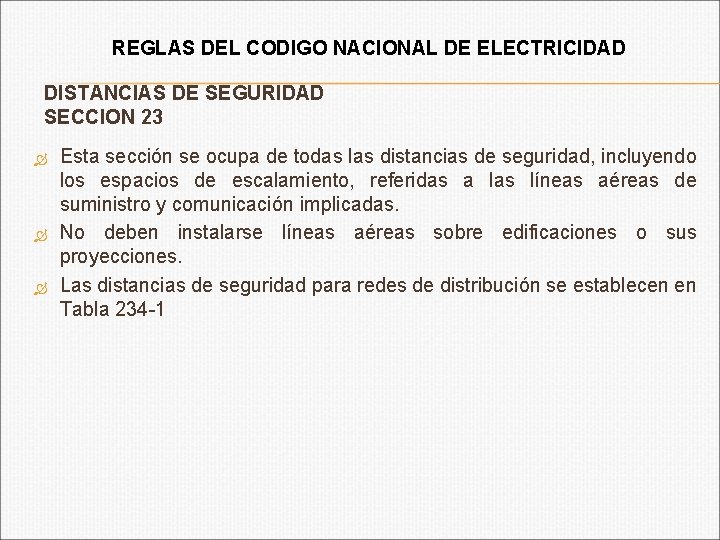 REGLAS DEL CODIGO NACIONAL DE ELECTRICIDAD DISTANCIAS DE SEGURIDAD SECCION 23 Esta sección se