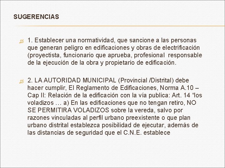 SUGERENCIAS 1. Establecer una normatividad, que sancione a las personas que generan peligro en