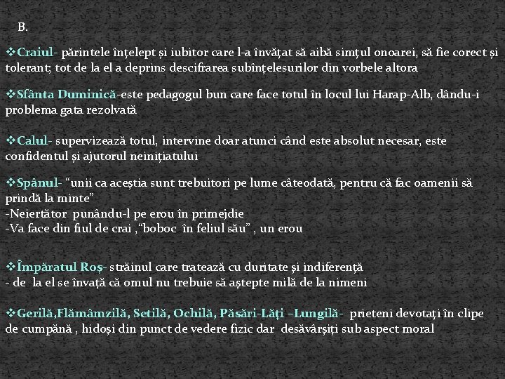 B. v. Craiul- părintele înţelept şi iubitor care l-a învăţat să aibă simţul onoarei,