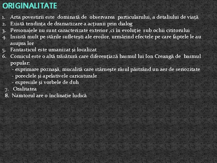 ORIGINALITATE 1. 2. 3. 4. Arta povestirii este dominată de observarea particularului, a detaliului