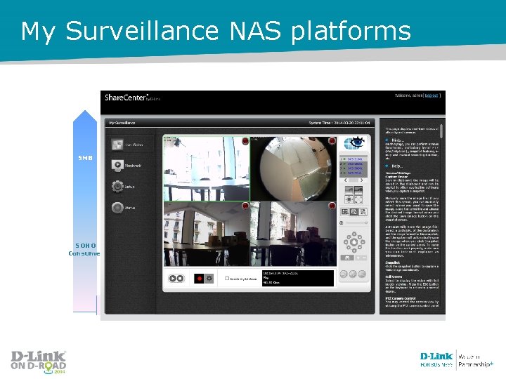 My Surveillance NAS platforms SMB DNS-345 DNS-327 L Target: SOHO to SMB SOHO Consumer