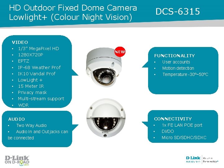 HD Outdoor Fixed Dome Camera Lowlight+ (Colour Night Vision) VIDEO • 1/3” Mega. Pixel