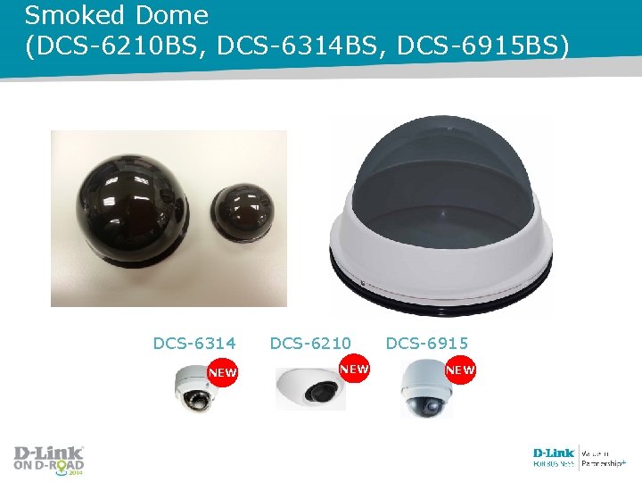 Smoked Dome (DCS-6210 BS, DCS-6314 BS, DCS-6915 BS) DCS-6314 NEW DCS-6210 NEW DCS-6915 NEW