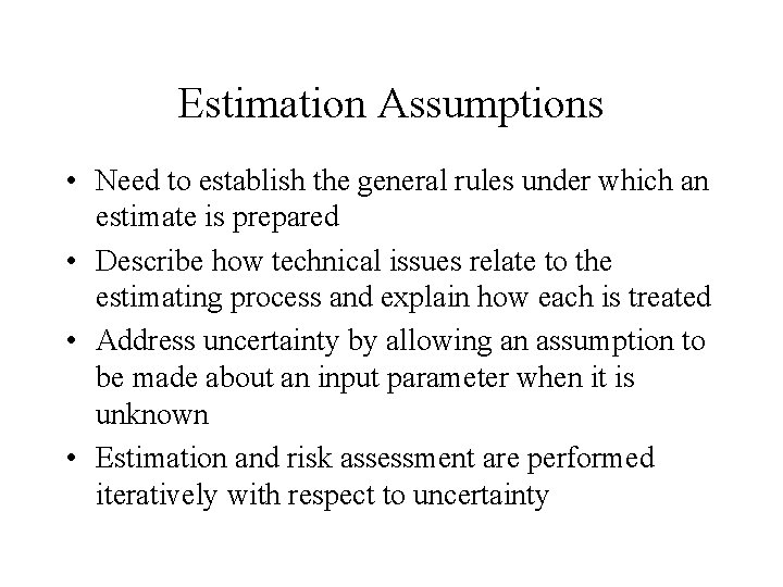 Estimation Assumptions • Need to establish the general rules under which an estimate is