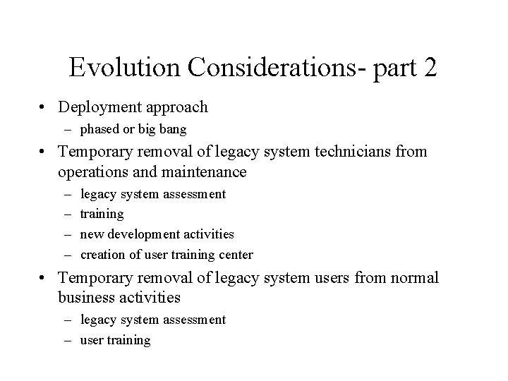 Evolution Considerations- part 2 • Deployment approach – phased or big bang • Temporary
