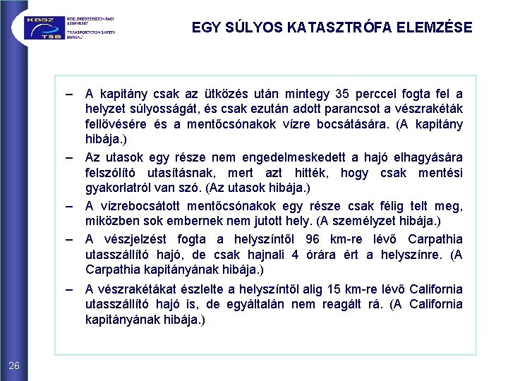 EGY SÚLYOS KATASZTRÓFA ELEMZÉSE – A kapitány csak az ütközés után mintegy 35 perccel