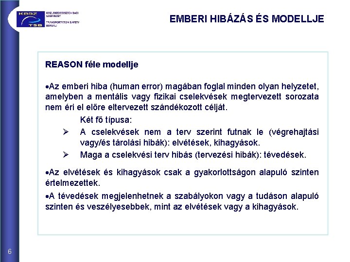 EMBERI HIBÁZÁS ÉS MODELLJE REASON féle modellje ·Az emberi hiba (human error) magában foglal