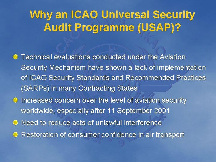 Why an ICAO Universal Security Audit Programme (USAP)? Technical evaluations conducted under the Aviation