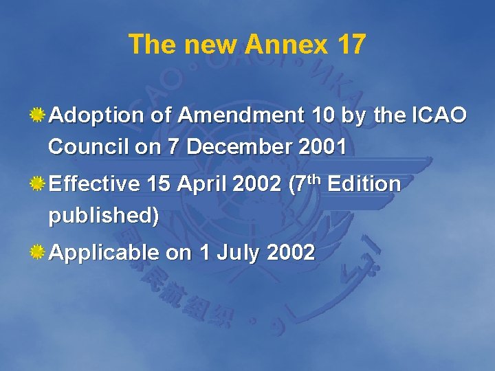 The new Annex 17 Adoption of Amendment 10 by the ICAO Council on 7