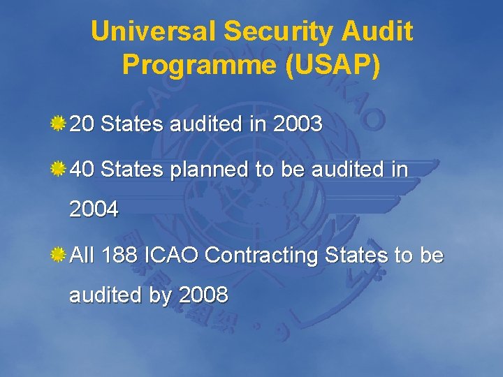 Universal Security Audit Programme (USAP) 20 States audited in 2003 40 States planned to