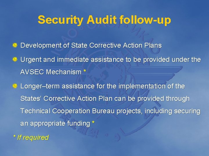 Security Audit follow-up Development of State Corrective Action Plans Urgent and immediate assistance to