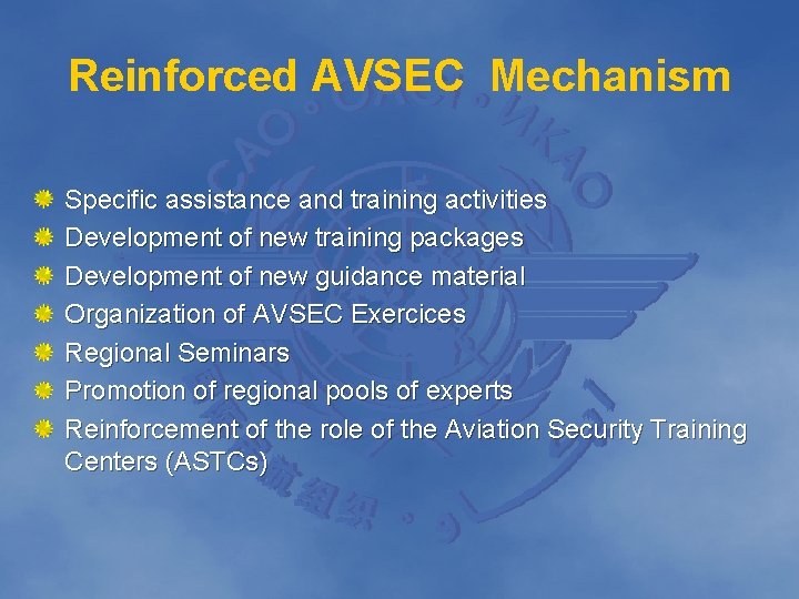 Reinforced AVSEC Mechanism Specific assistance and training activities Development of new training packages Development