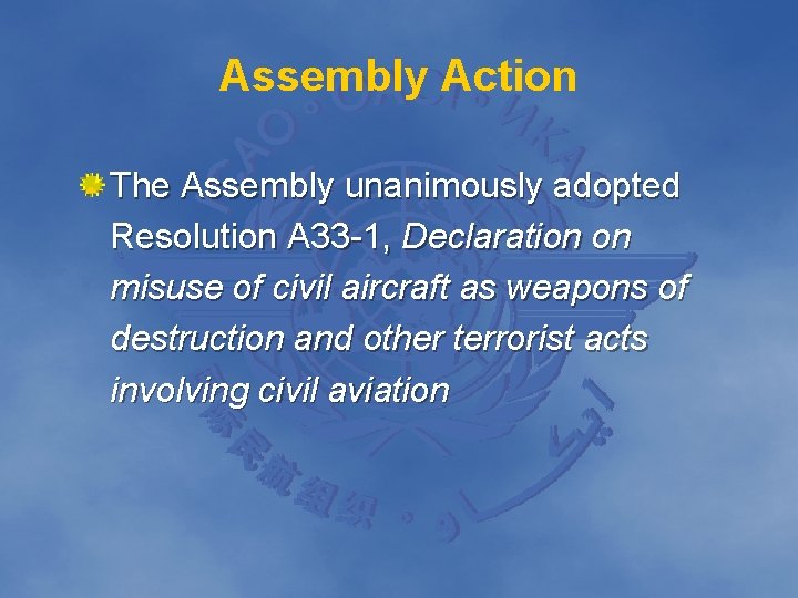 Assembly Action The Assembly unanimously adopted Resolution A 33 -1, Declaration on misuse of